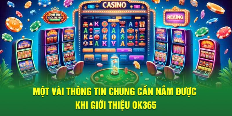 Một vài thông tin chung cần nắm được khi giới thiệu Ok365